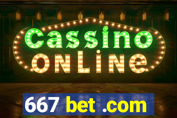 667 bet .com
